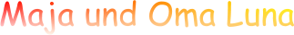 Maja und Oma Luna